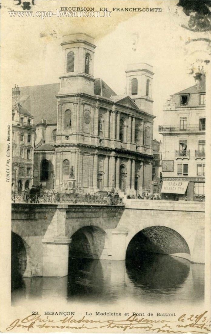 EXCURSION EN FRANCHE-COMTÉ - 23. BESANÇON - La Madeleine et Pont de Battant
